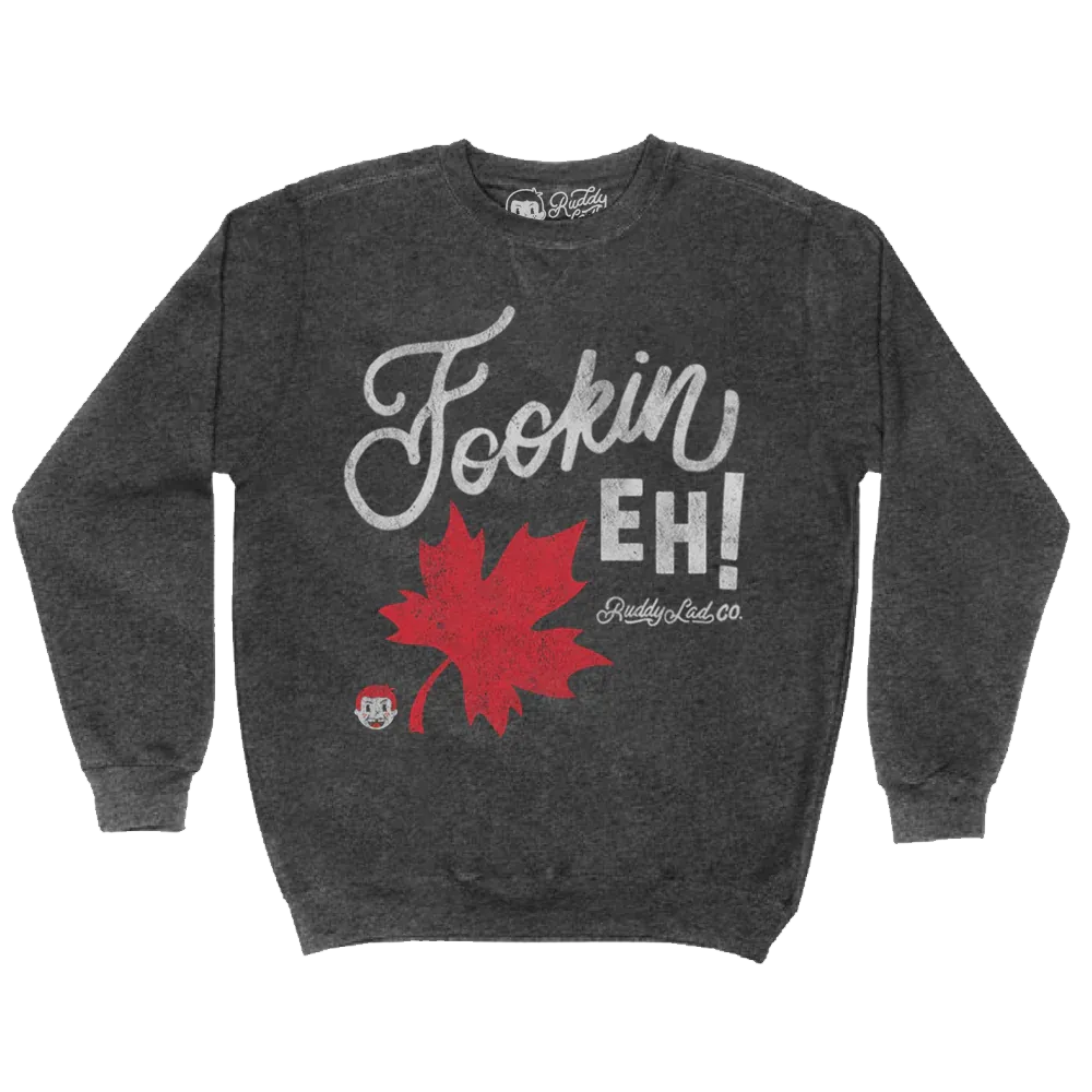 FOOKIN EH! Fleece Crewneck