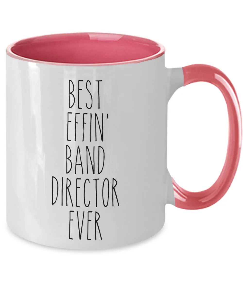 Gift For Band Director Best Effin' Band Director Ever Mug Two-Tone Coffee Cup Funny Coworker Gifts