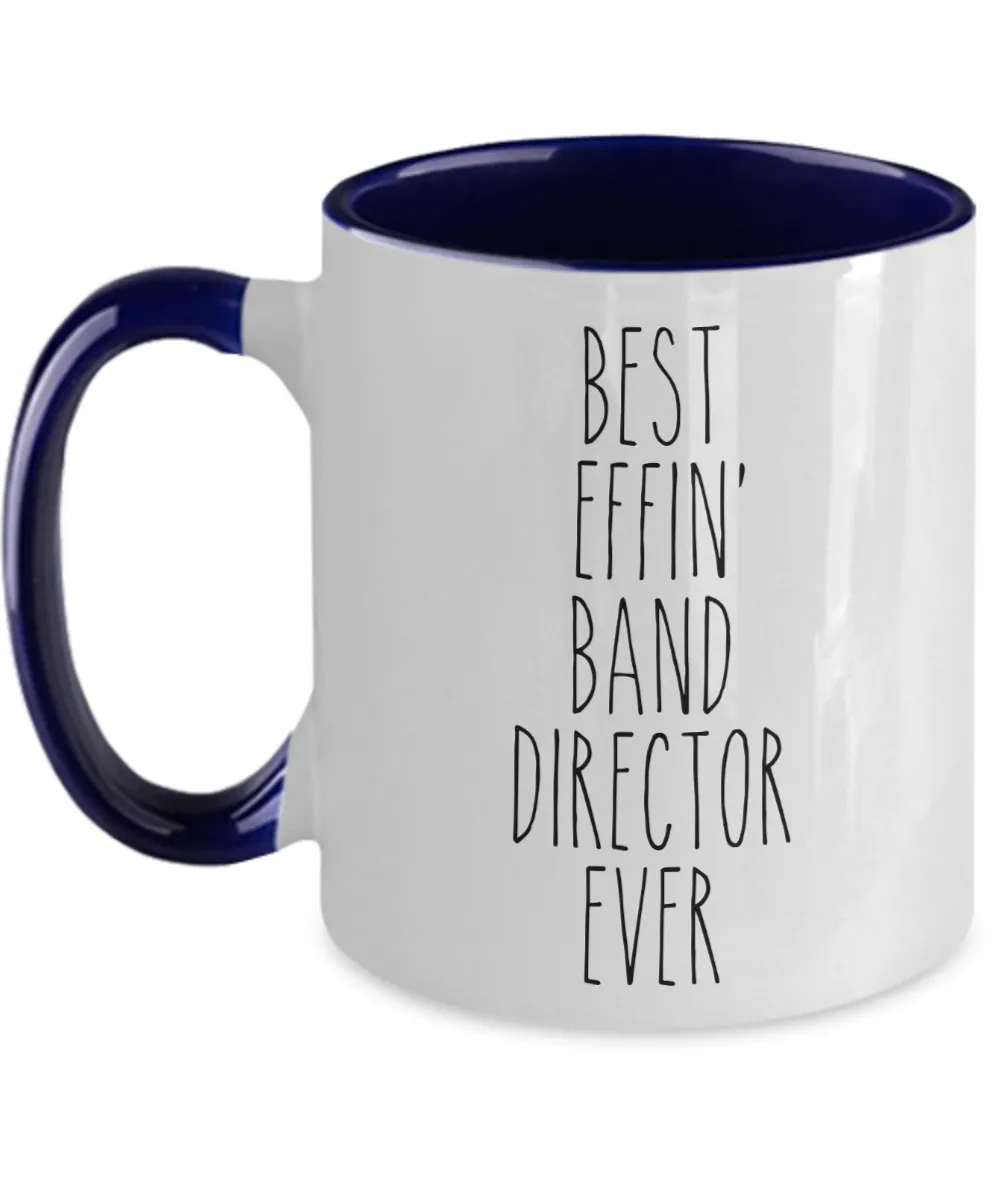 Gift For Band Director Best Effin' Band Director Ever Mug Two-Tone Coffee Cup Funny Coworker Gifts