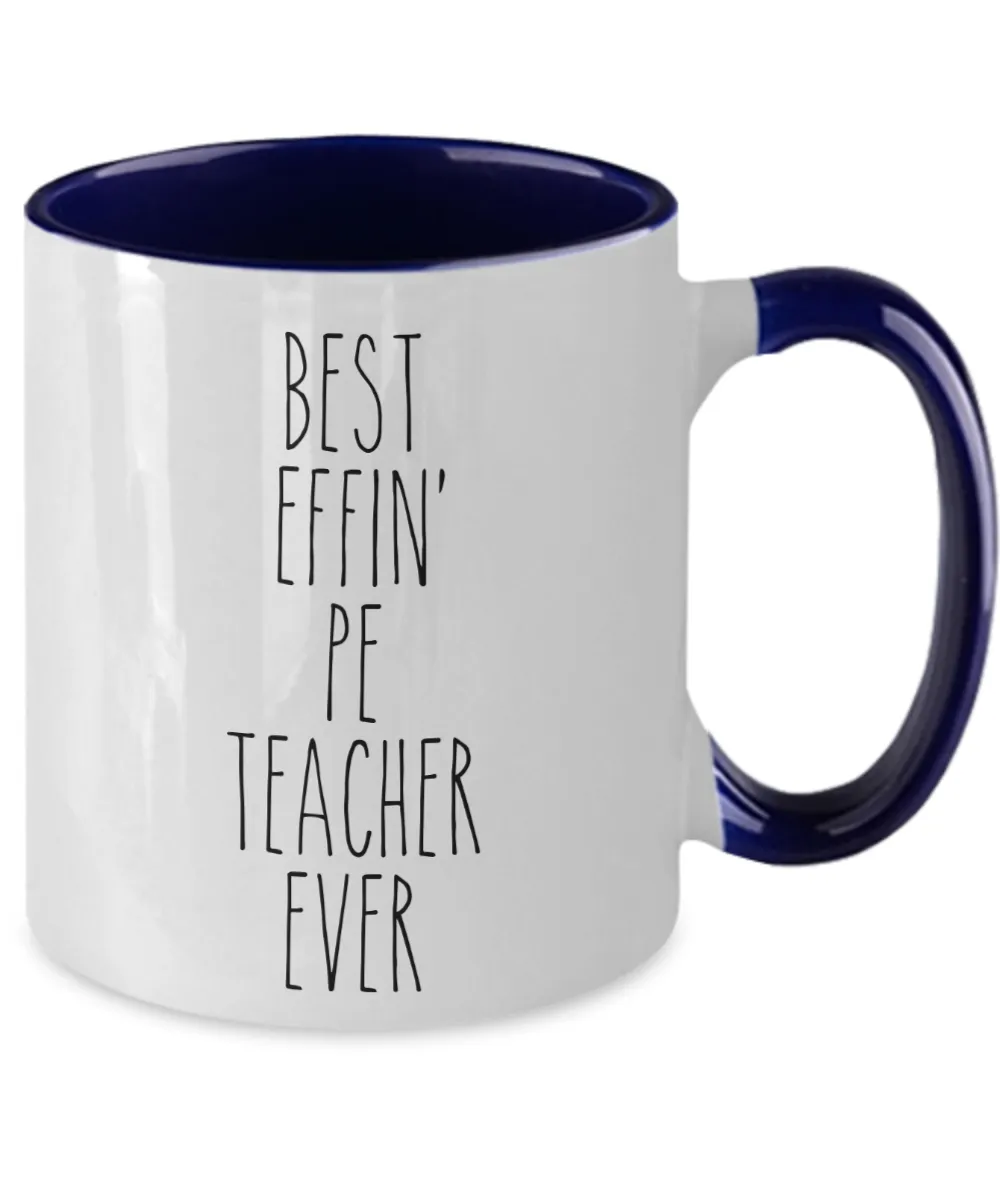 Gift For Pe Teacher Best Effin' Pe Teacher Ever Mug Two-Tone Coffee Cup Funny Coworker Gifts