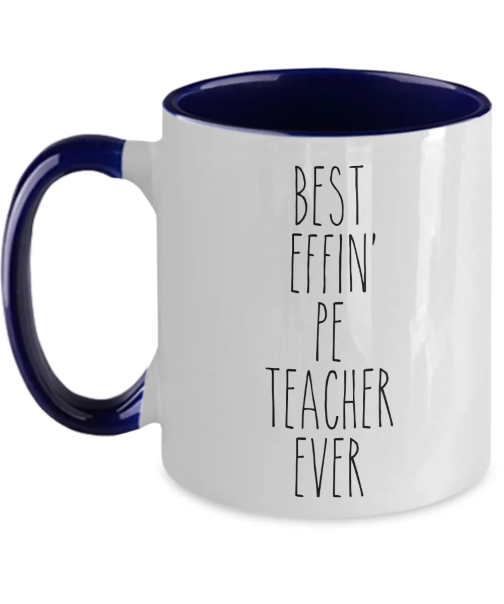 Gift For Pe Teacher Best Effin' Pe Teacher Ever Mug Two-Tone Coffee Cup Funny Coworker Gifts