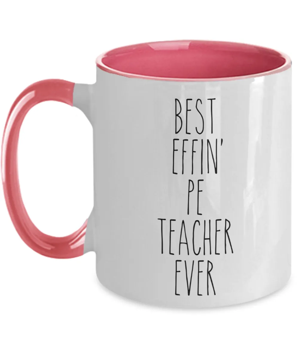 Gift For Pe Teacher Best Effin' Pe Teacher Ever Mug Two-Tone Coffee Cup Funny Coworker Gifts
