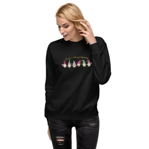 Holiday Sweatshirt - Hangin with my gnomies - Unisex Premium Sweatshirt