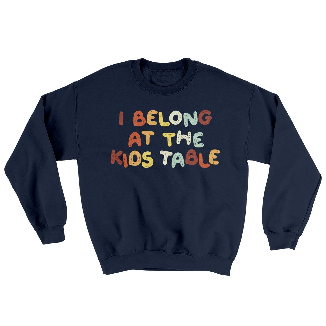 I Belong At The Kids Table Ugly Sweater