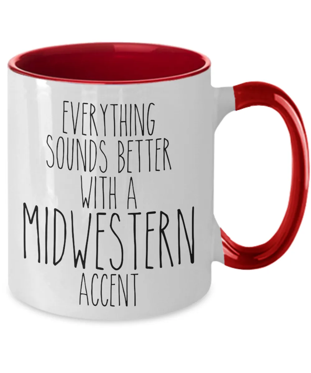 Midwesterner Mug Everything Sounds Better With An Midwestern Accent Funny Two Toned Coffee Cup