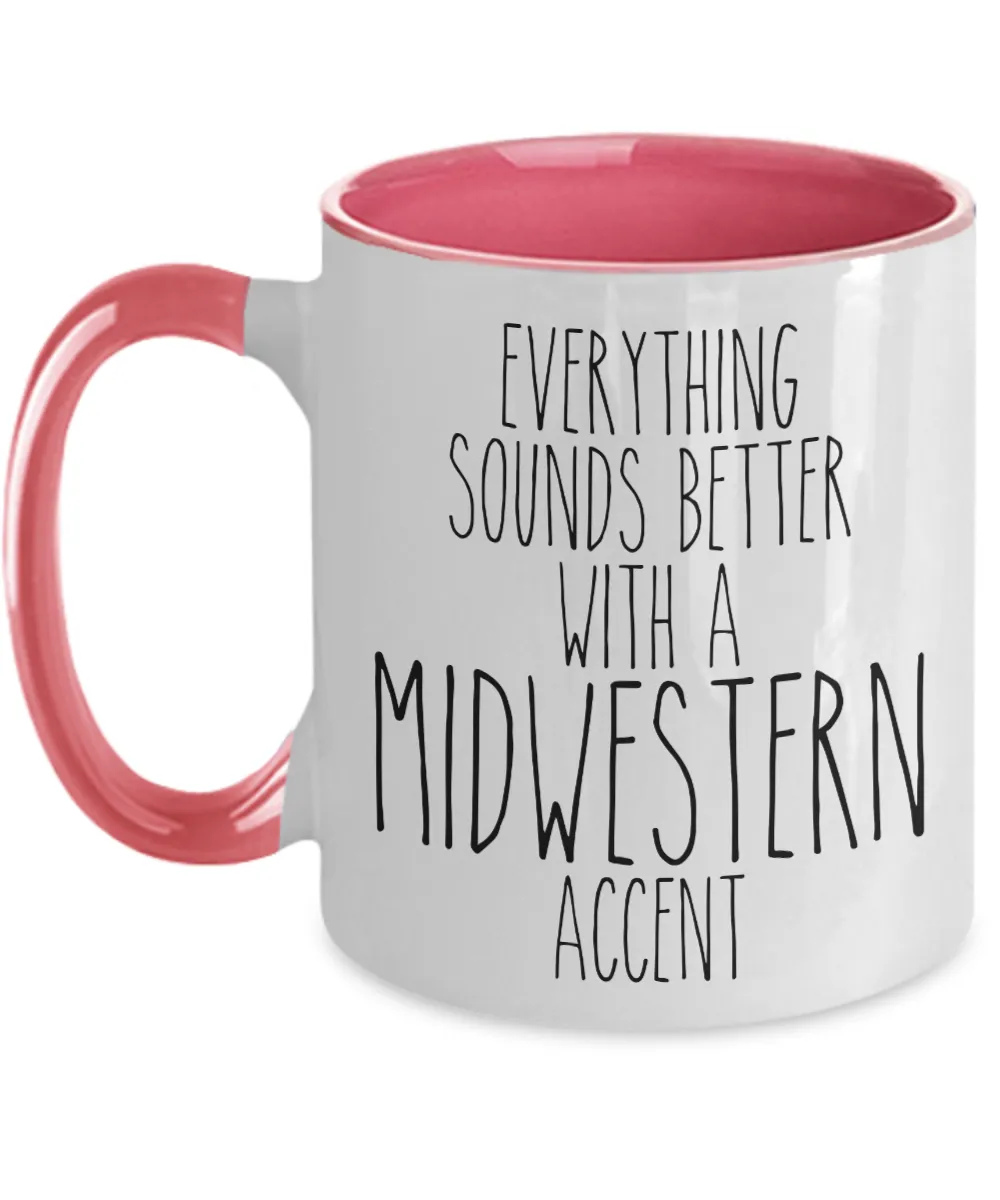 Midwesterner Mug Everything Sounds Better With An Midwestern Accent Funny Two Toned Coffee Cup