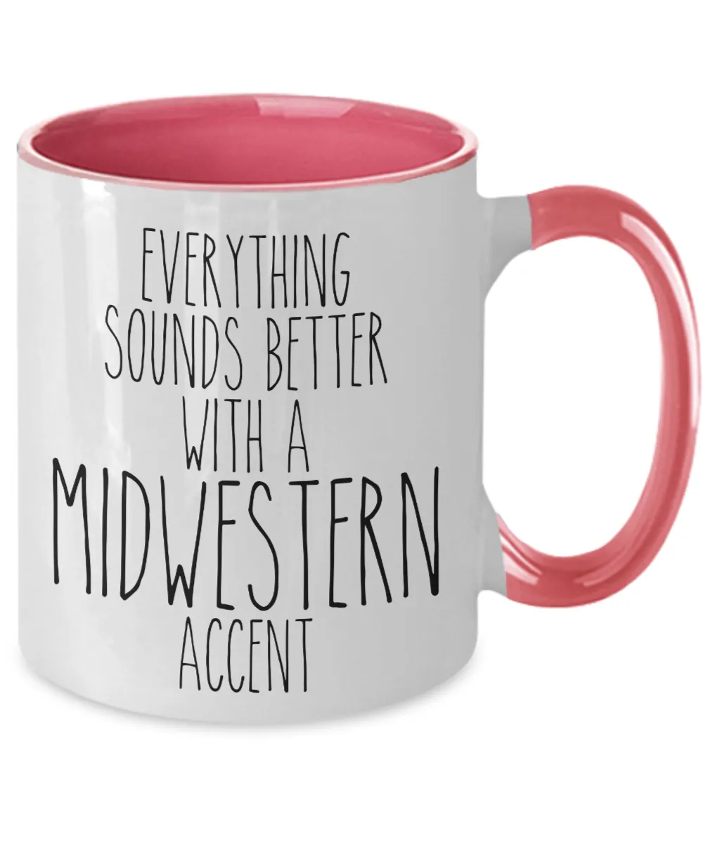 Midwesterner Mug Everything Sounds Better With An Midwestern Accent Funny Two Toned Coffee Cup