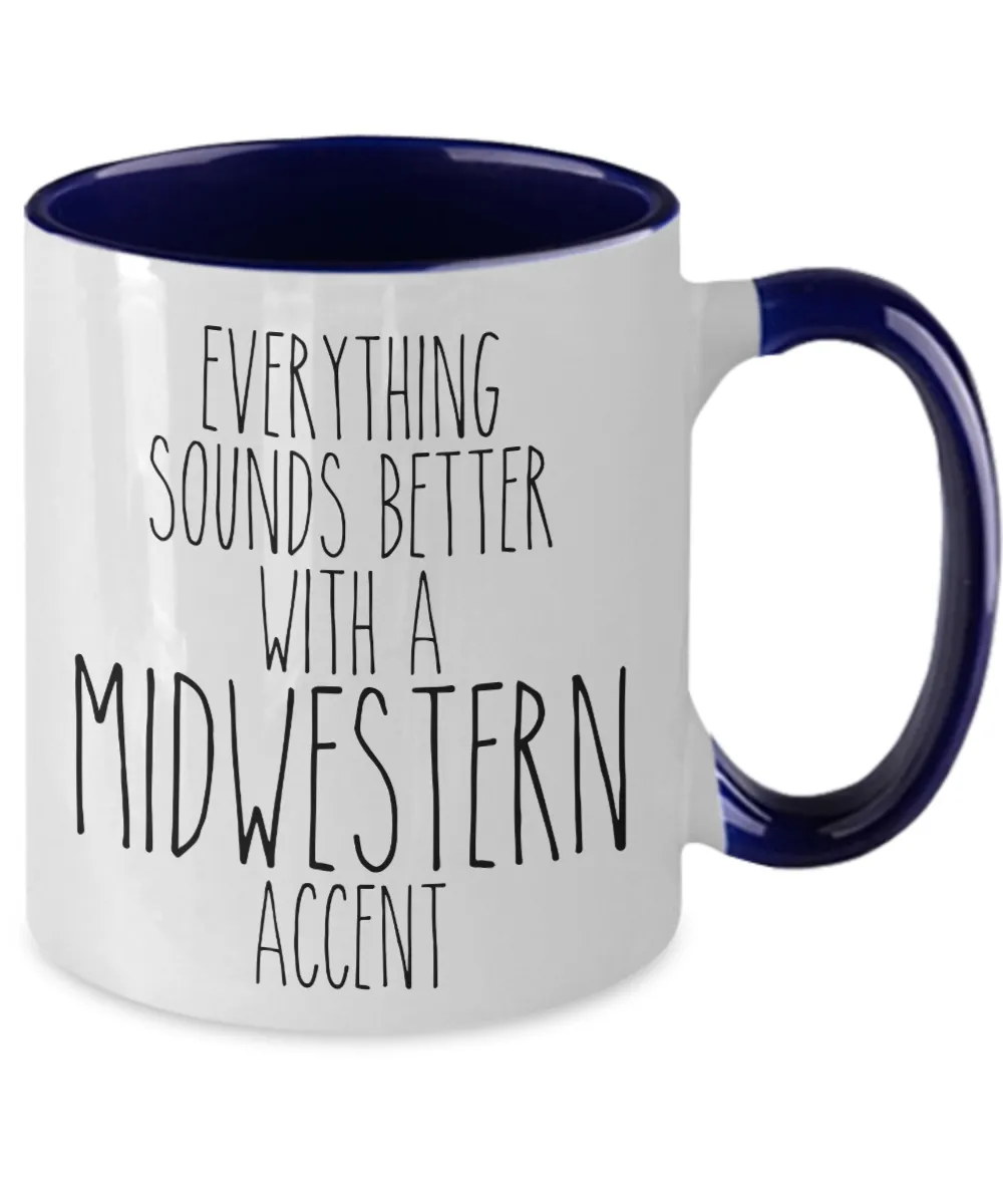 Midwesterner Mug Everything Sounds Better With An Midwestern Accent Funny Two Toned Coffee Cup