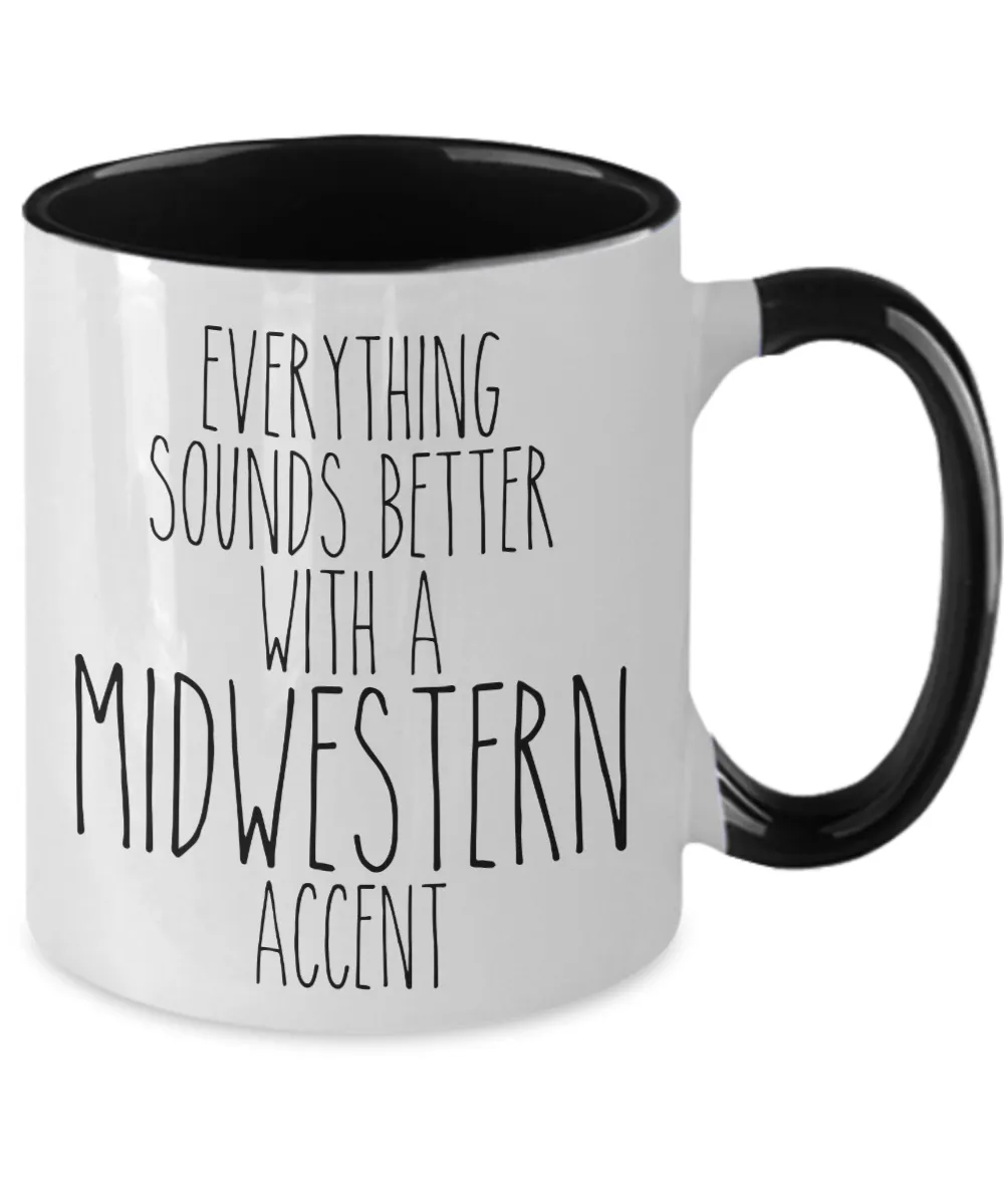Midwesterner Mug Everything Sounds Better With An Midwestern Accent Funny Two Toned Coffee Cup