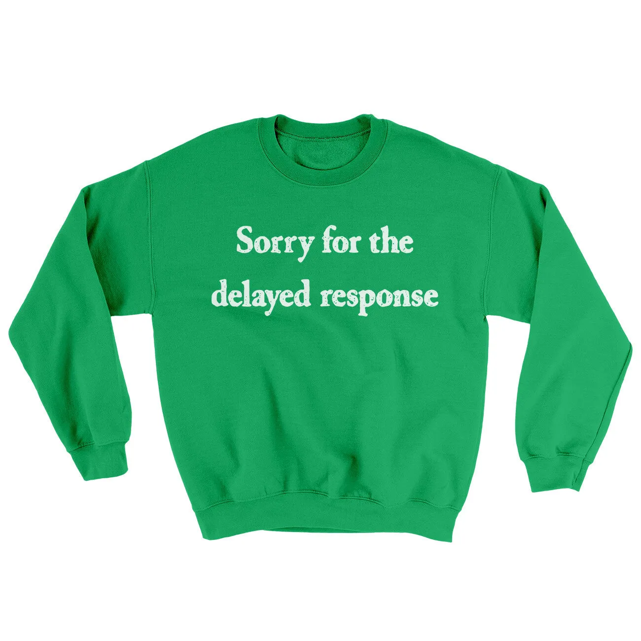 Sorry For The Delayed Response Ugly Sweater