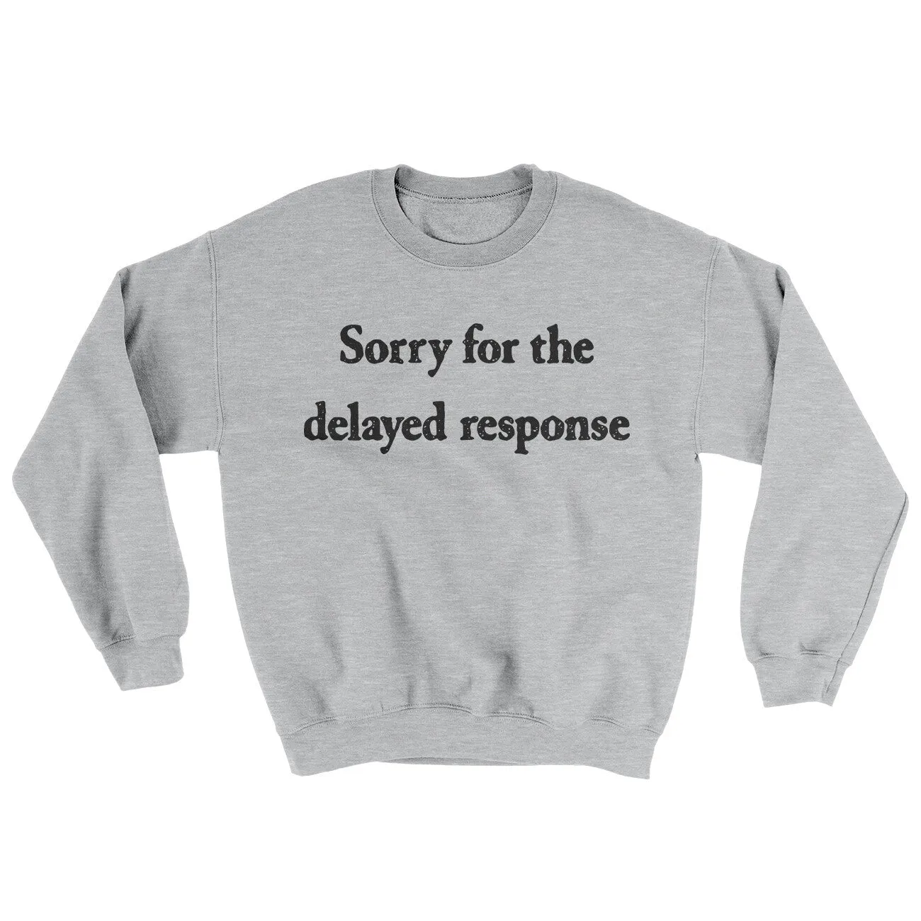 Sorry For The Delayed Response Ugly Sweater