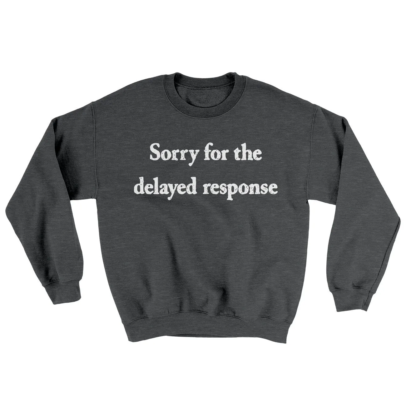 Sorry For The Delayed Response Ugly Sweater