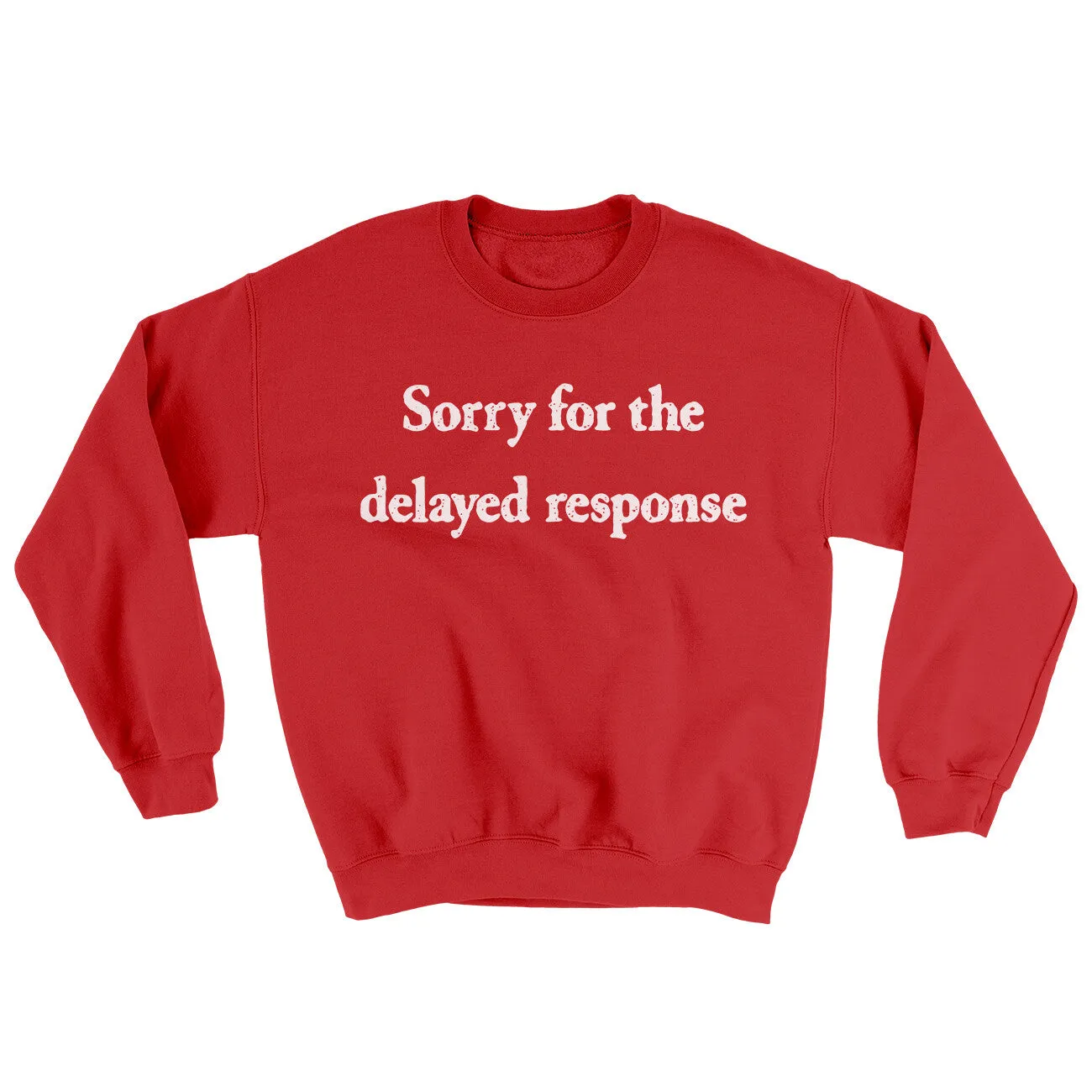 Sorry For The Delayed Response Ugly Sweater