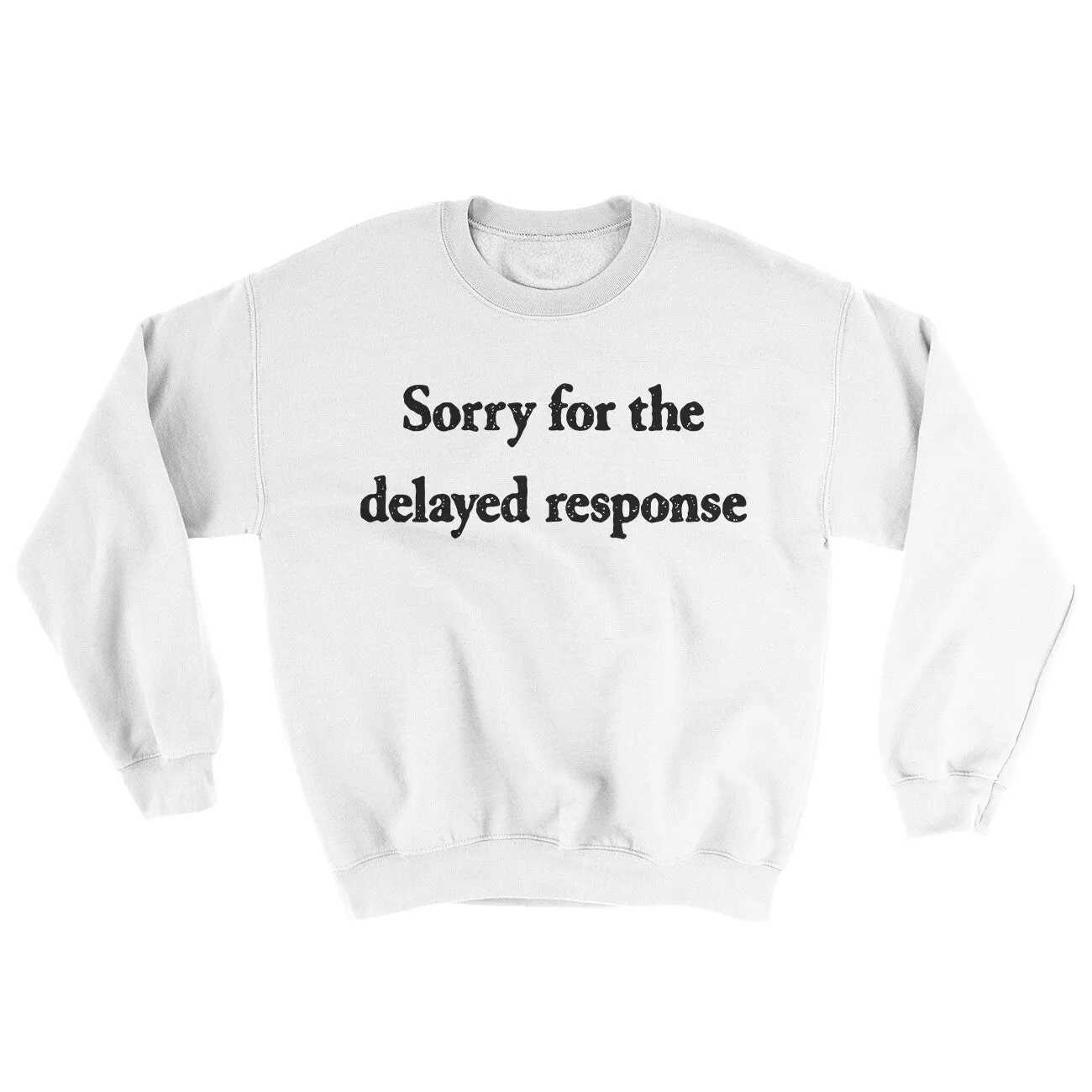 Sorry For The Delayed Response Ugly Sweater