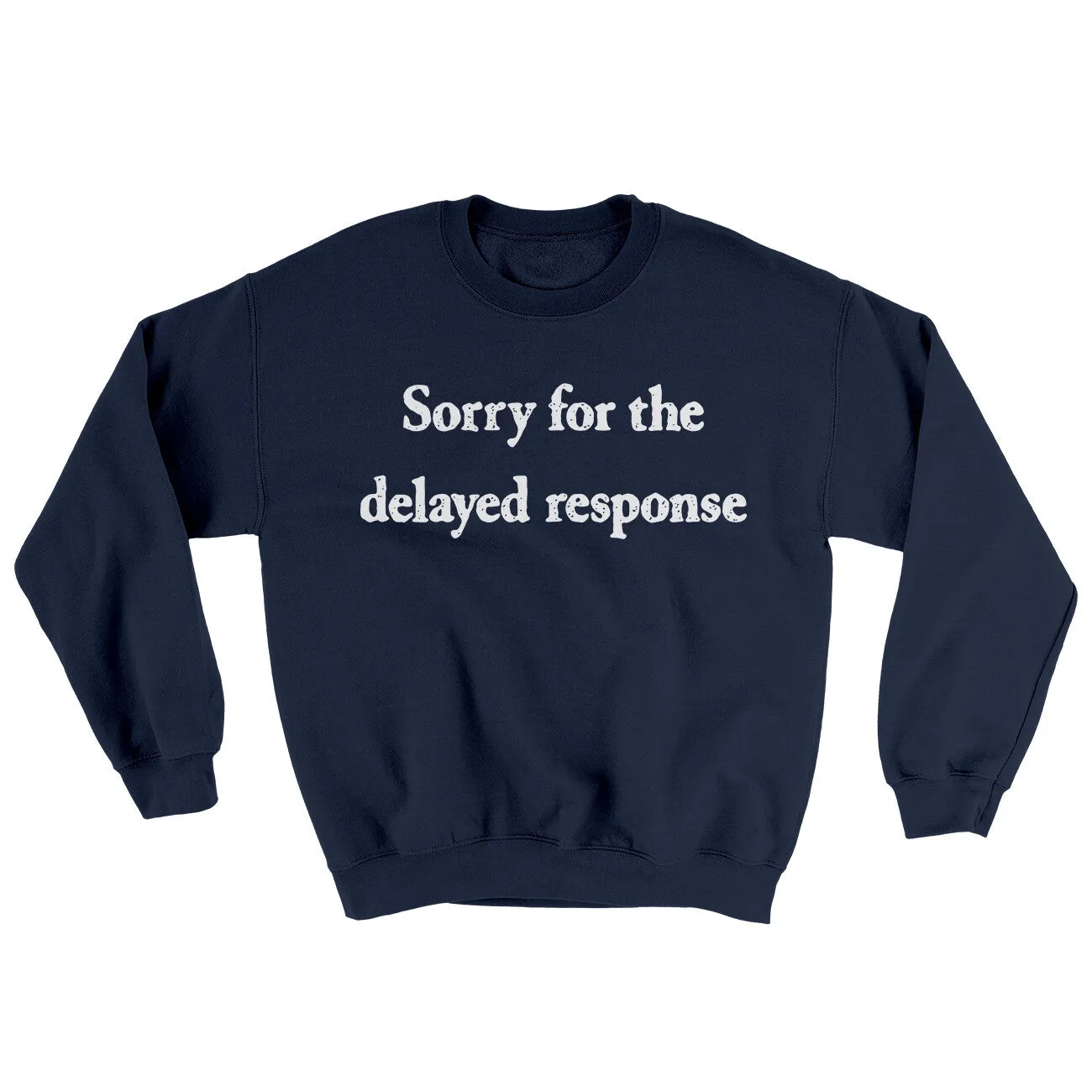 Sorry For The Delayed Response Ugly Sweater